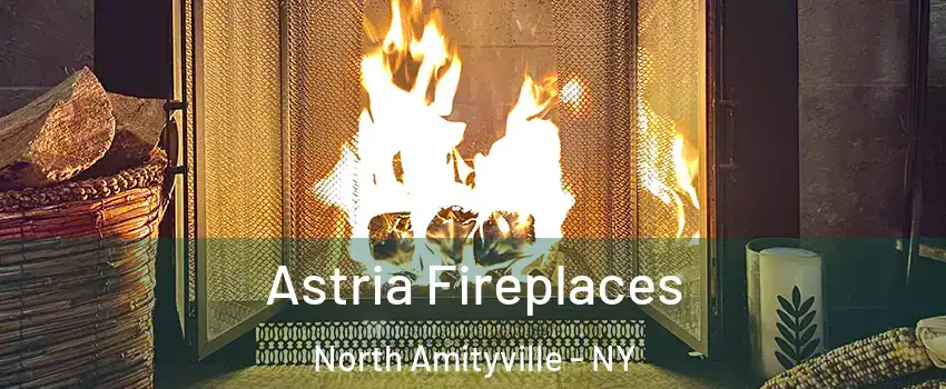  Astria Fireplaces North Amityville - NY
