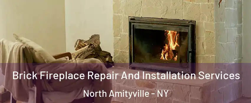  Brick Fireplace Repair And Installation Services North Amityville - NY