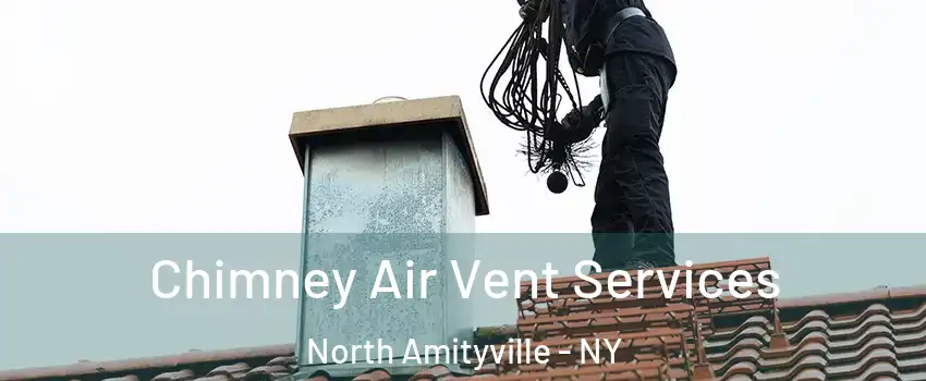  Chimney Air Vent Services North Amityville - NY