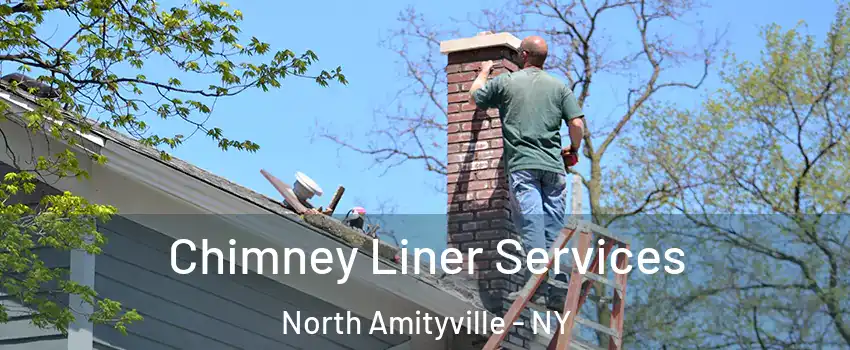  Chimney Liner Services North Amityville - NY