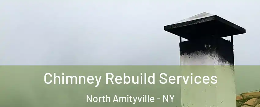  Chimney Rebuild Services North Amityville - NY