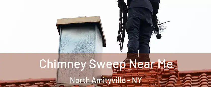  Chimney Sweep Near Me North Amityville - NY