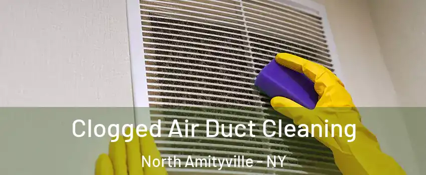  Clogged Air Duct Cleaning North Amityville - NY
