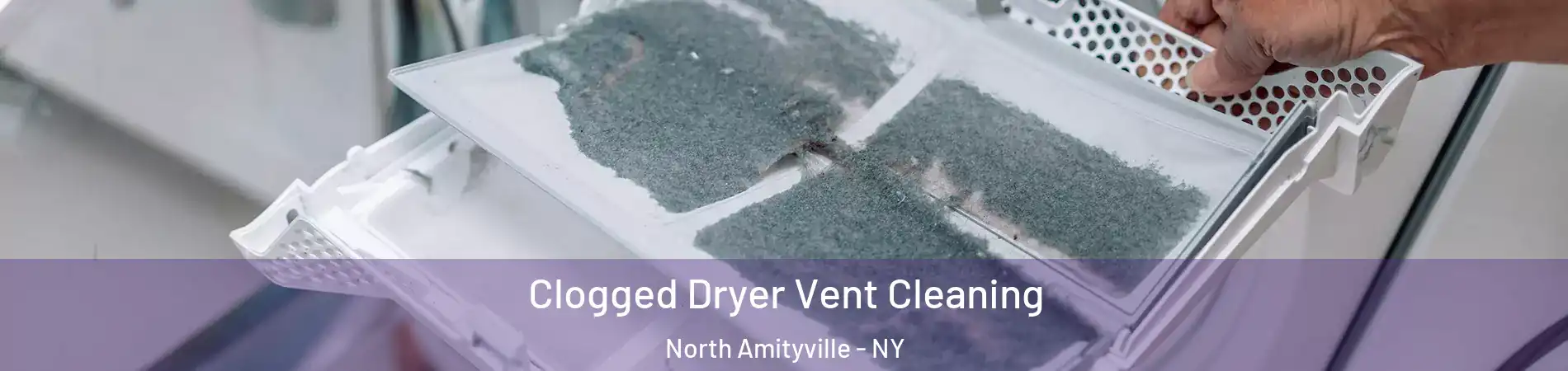  Clogged Dryer Vent Cleaning North Amityville - NY