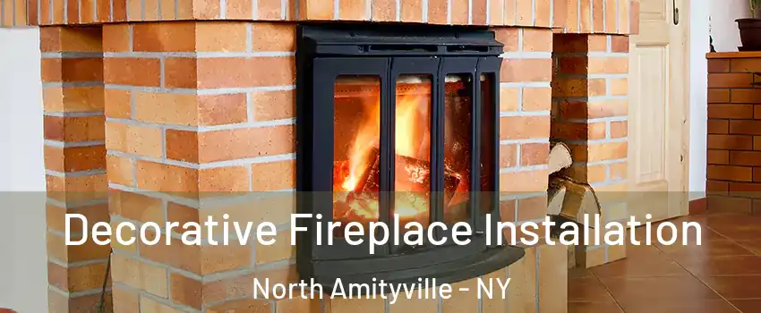  Decorative Fireplace Installation North Amityville - NY