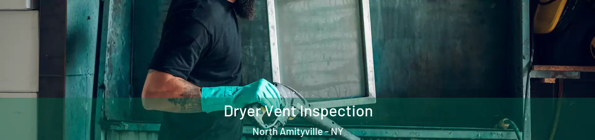  Dryer Vent Inspection North Amityville - NY