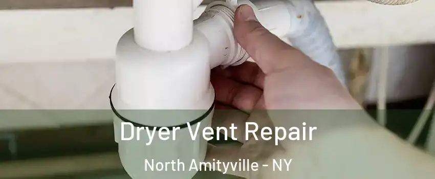  Dryer Vent Repair North Amityville - NY