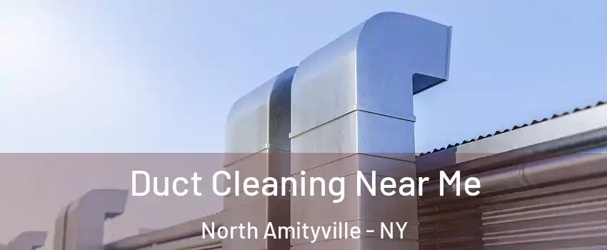 Duct Cleaning Near Me North Amityville - NY