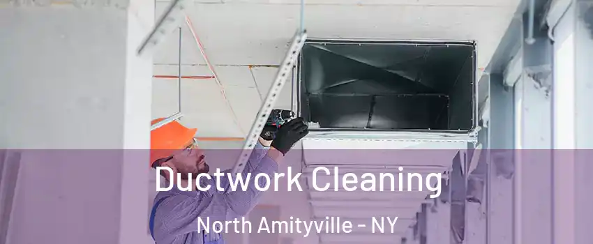  Ductwork Cleaning North Amityville - NY