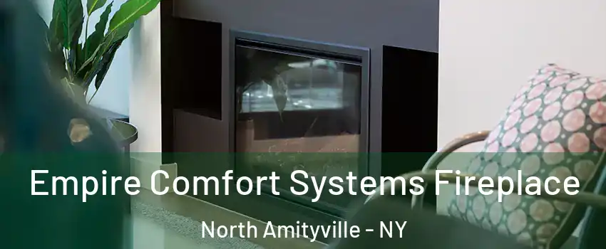  Empire Comfort Systems Fireplace North Amityville - NY