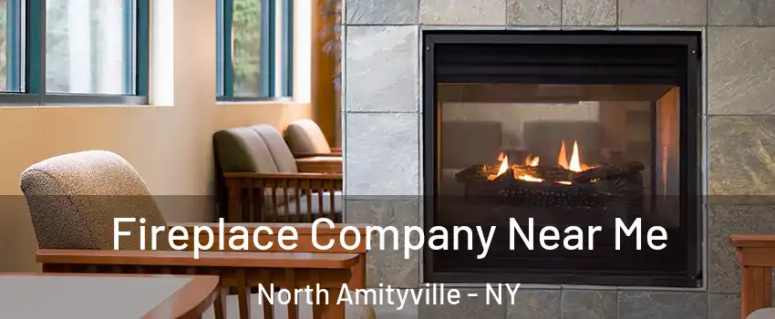  Fireplace Company Near Me North Amityville - NY