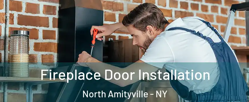  Fireplace Door Installation North Amityville - NY