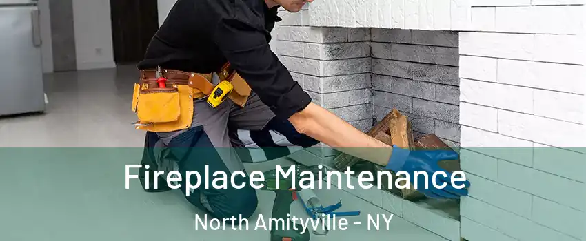  Fireplace Maintenance North Amityville - NY
