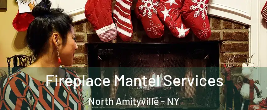  Fireplace Mantel Services North Amityville - NY
