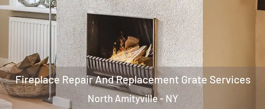  Fireplace Repair And Replacement Grate Services North Amityville - NY