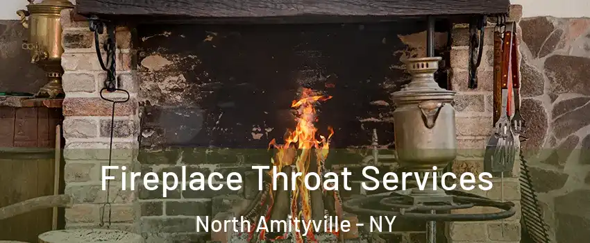  Fireplace Throat Services North Amityville - NY