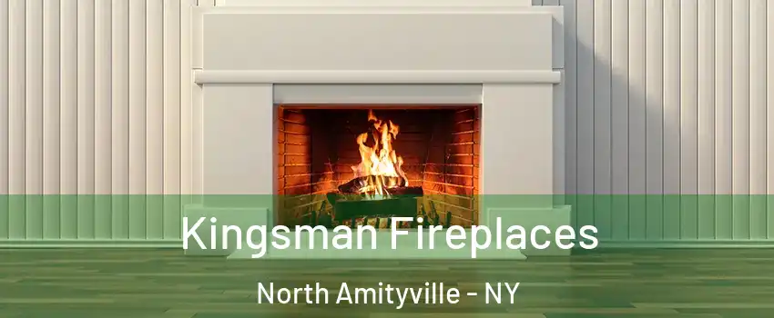  Kingsman Fireplaces North Amityville - NY
