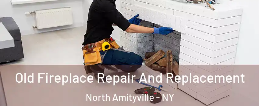  Old Fireplace Repair And Replacement North Amityville - NY