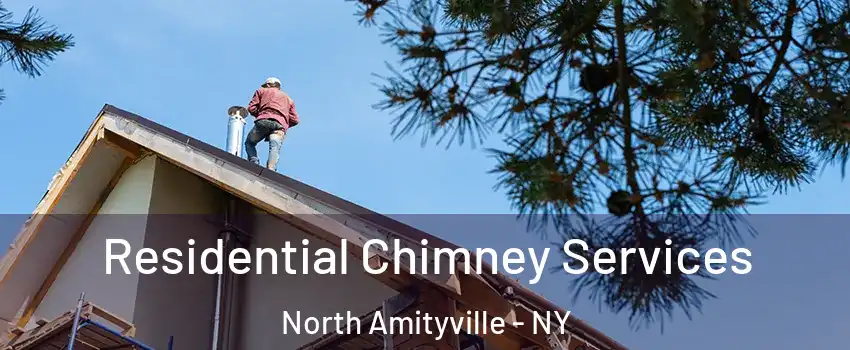  Residential Chimney Services North Amityville - NY