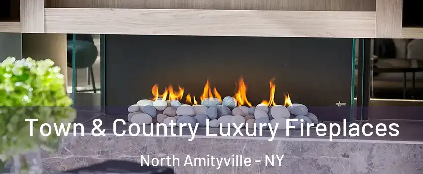  Town & Country Luxury Fireplaces North Amityville - NY