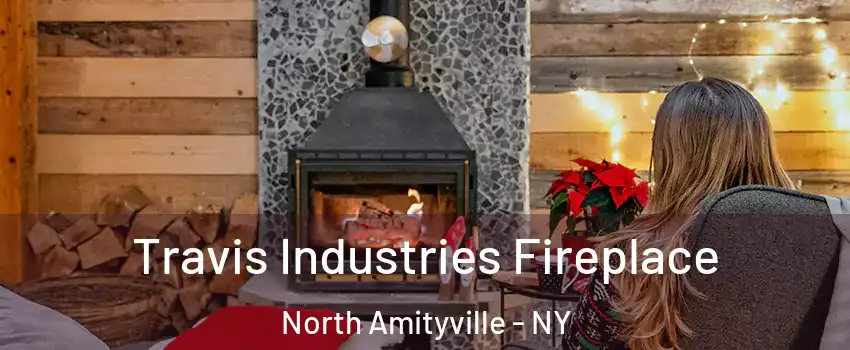  Travis Industries Fireplace North Amityville - NY