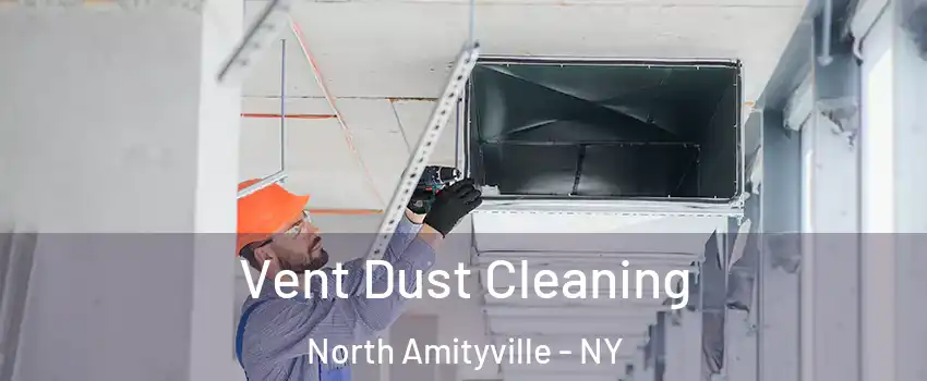  Vent Dust Cleaning North Amityville - NY