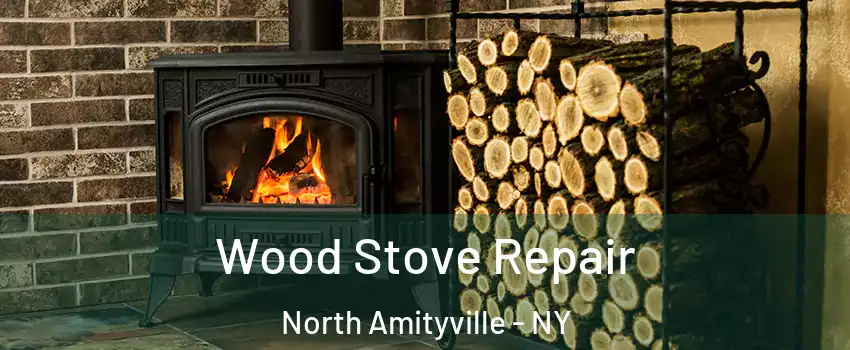  Wood Stove Repair North Amityville - NY